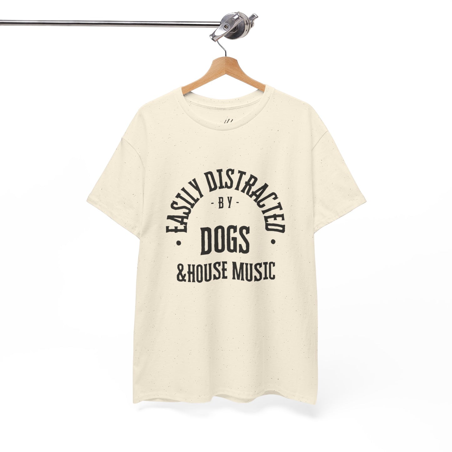 Easily Distracted by Dogs & House Music – Unisex T-Shirt