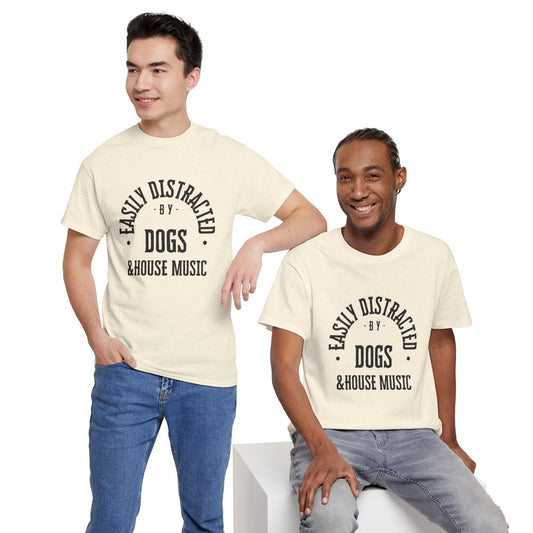 Easily Distracted by Dogs & House Music – Unisex T-Shirt