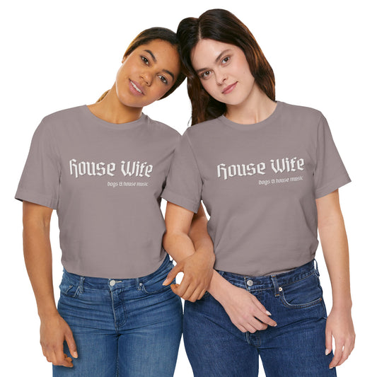 House Wife Dogs & House Music Tee
